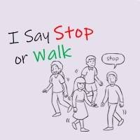 I Say Stop or Walk