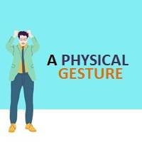A Physical Gesture