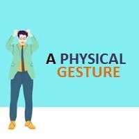 A Physical Gesture