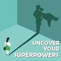 Uncover Your Superpowers