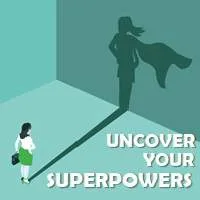 Uncover Your Superpowers