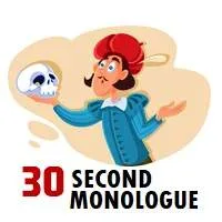 30 Second Monologue