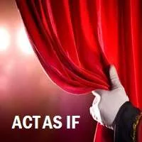 Act As If