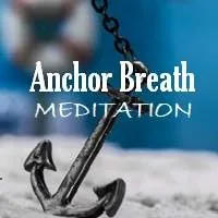 Anchor Breath Meditation