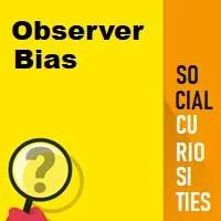 Observer Bias